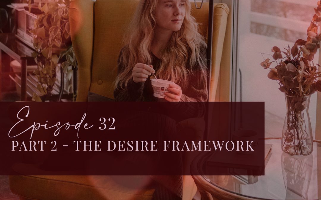Episode 32: Part 2 The Desire Framework