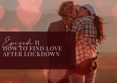 Episode 11: How to Find Love After Lockdown