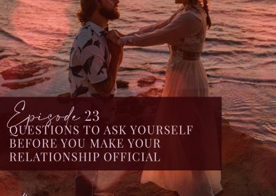 Episode 23: Questions to ask yourself before you make your relationship official