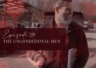 Episode 29: The Unconditional Men
