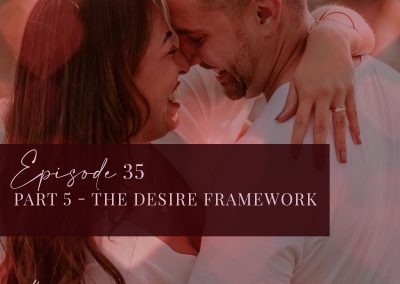 Episode 35: Part 5 The Desire Framework