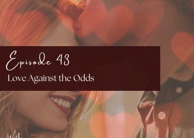 Episode 43: Love Against the Odds