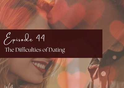 Episode 44: The Difficulties of Dating – Exploring Anxious Attachment and Healing Through Secure Connections