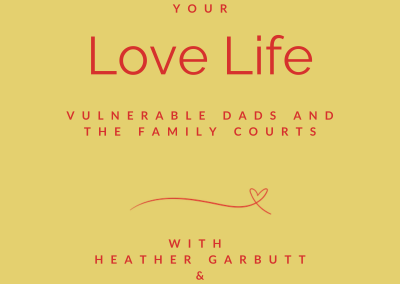 Episode 93 |  Vulnerable Dads and the Family Courts