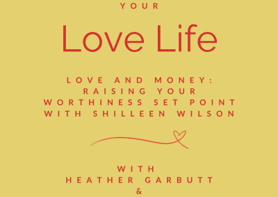 Episode 95 |  Love and Money: Raising Your Worthiness Set Point with Shilleen Wilson