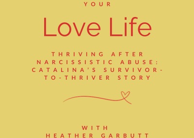 Episode 101 |  Thriving After Narcissistic Abuse: Catalina’s Survivor-to-Thriver Story