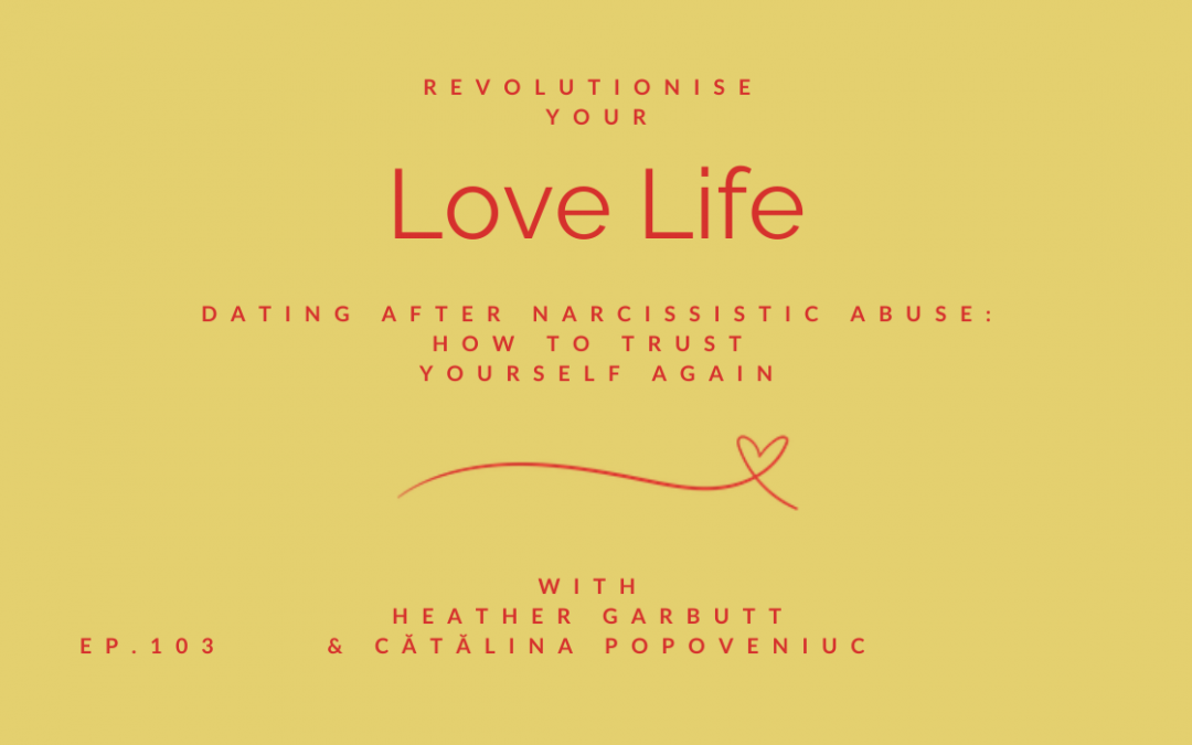 Episode 103 | Dating After Narcissistic Abuse: How to Trust Yourself Again