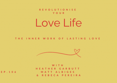 Episode 106 | The Inner Work of Lasting Love – with Matt Albiges and Rebeca Pereira
