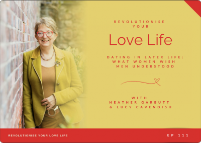 Episode 111 | Dating in Later Life: What Women Wish Men Understood with Lucy Cavendish