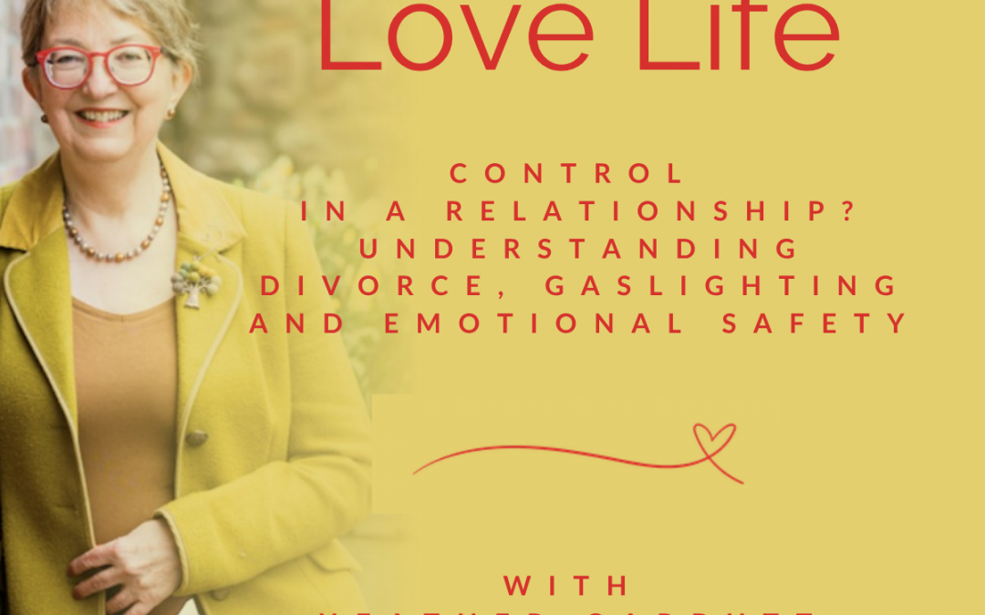 Episode 112 | Control in a relationship? Understanding Divorce, Gaslighting and Emotional Safety