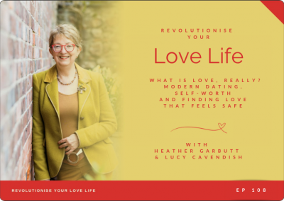 Episode 108 | Modern Dating, Self-Worth and Finding Love That Feels Safe with Lucy Cavendish